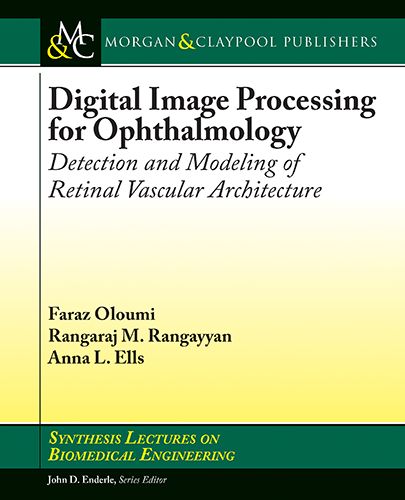 Digital Image Processing for Ophthalmology: Detection and Modeling of Retinal Vascular Architecture