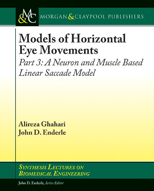 Models of Horizontal Eye Movements: Part 3, A Neuron and Muscle Based Linear Saccade Model