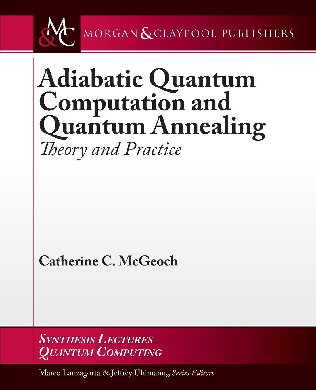 Adiabatic Quantum Computation and Quantum Annealing: Theory and Practice