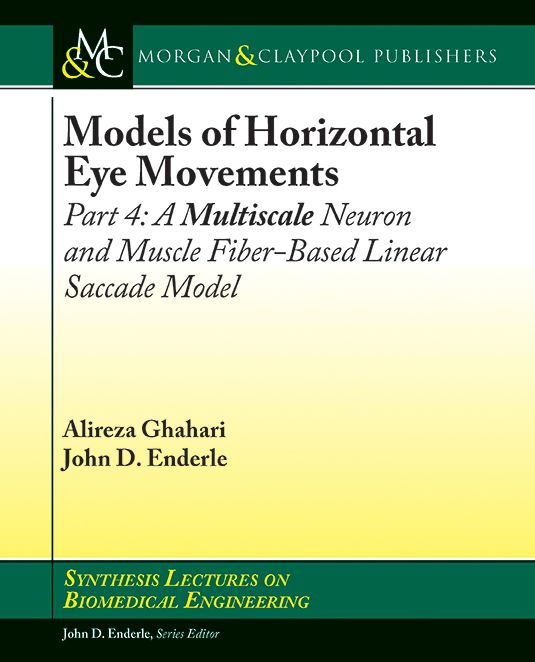 Models of Horizontal Eye Movements: Part 4, A Multiscale Neuron and Muscle Fiber-Based Linear Saccade Model