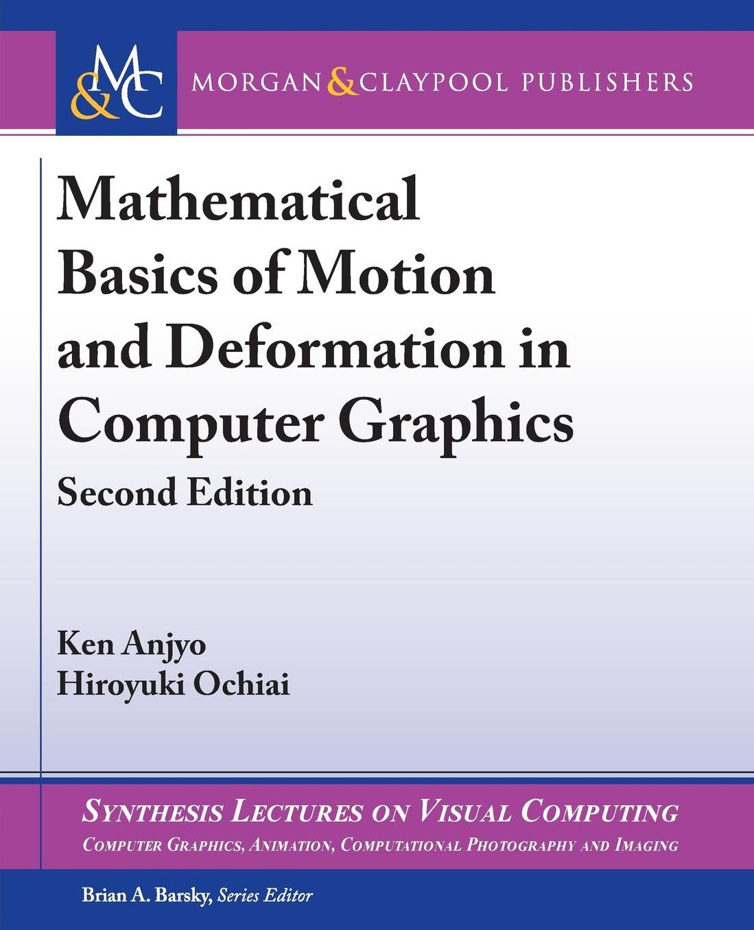 Mathematical Basics of Motion and Deformation in Computer Graphics: Second Edition