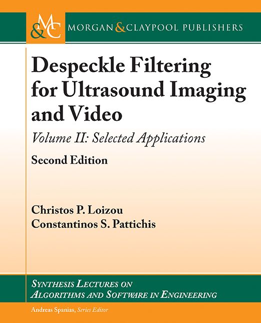 Despeckle Filtering for Ultrasound Imaging and Video: Selected Applications, Second Edition, Volume 2