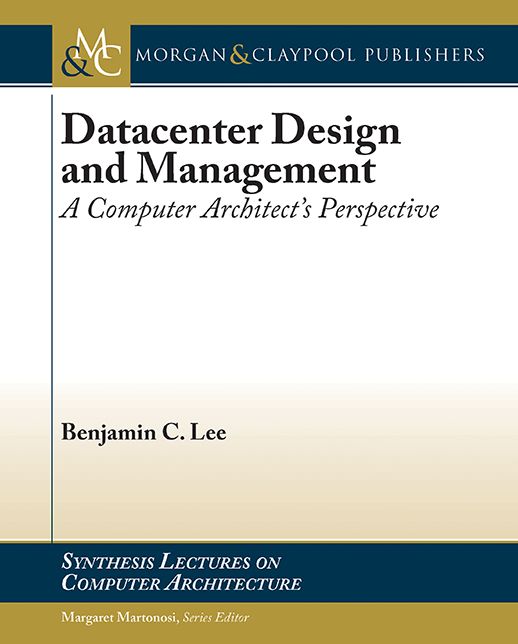 Datacenter Design and Management: A Computer Architect's Perspective