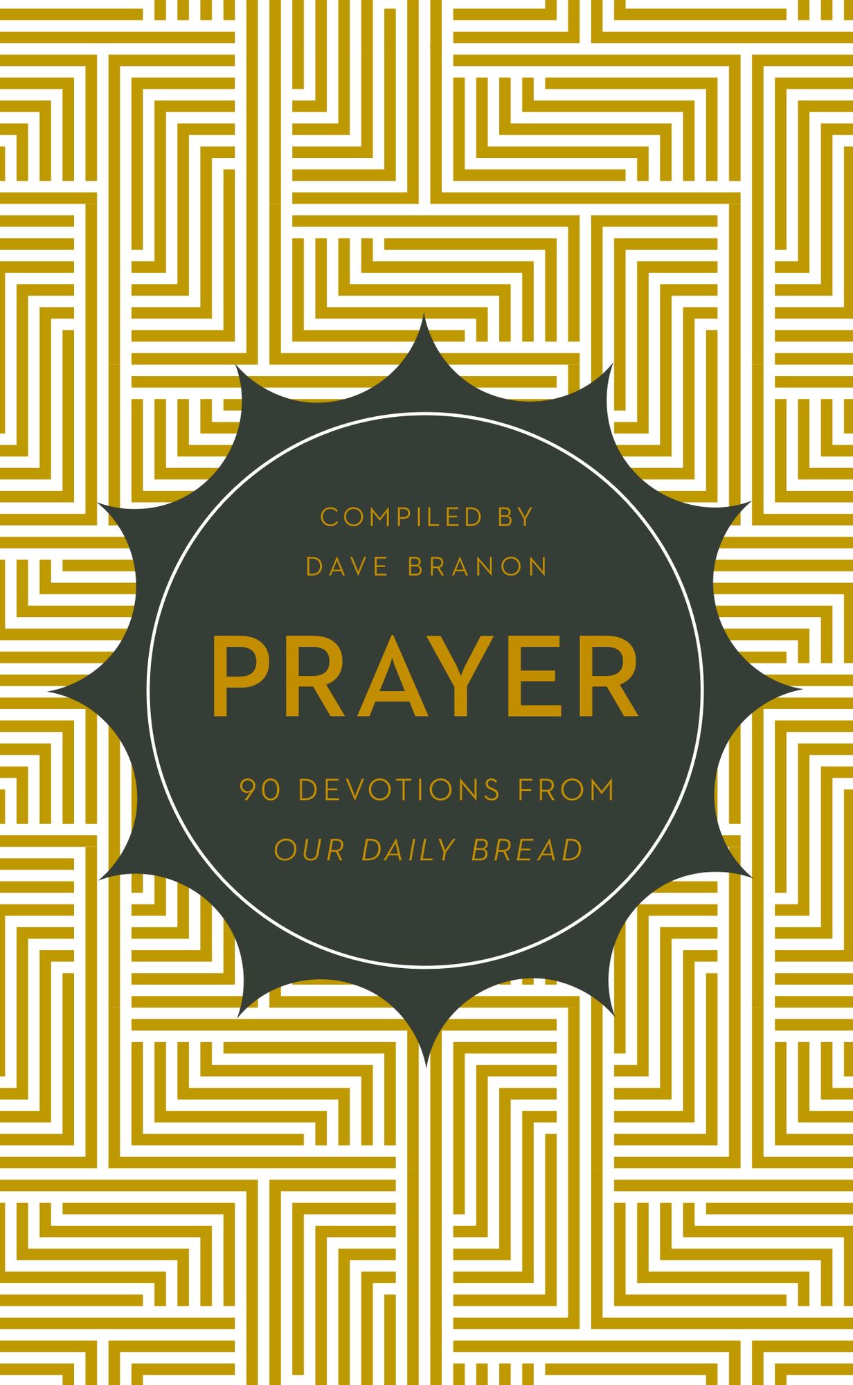 Prayer: 90 Devotions from Our Daily Bread