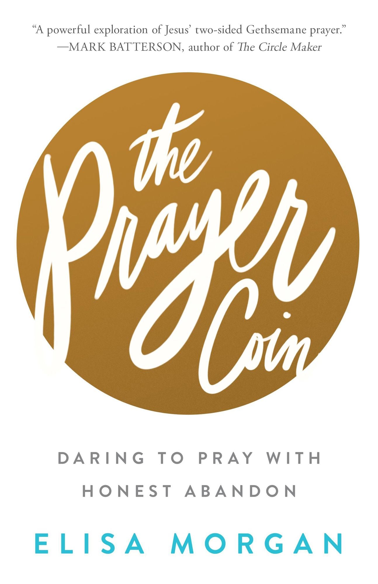 The Prayer Coin: Daring to Pray with Honest Abandon