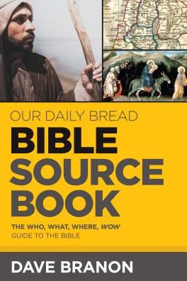 Our Daily Bread Bible Sourcebook: The Who, What, Where, Wow Guide to the Bible