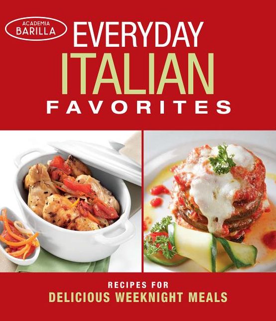 Everyday Italian Favorites: Recipes for Delicious Weeknight Meals