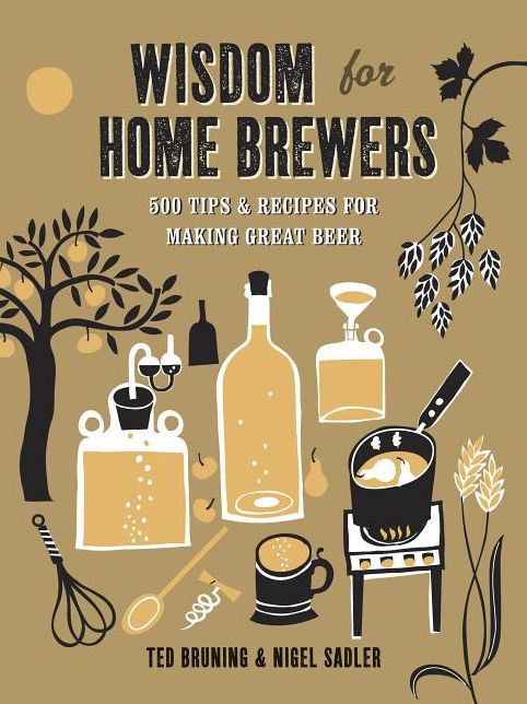 Wisdom for Home Brewers: 500 Tips & Recipes for Making Great Beer