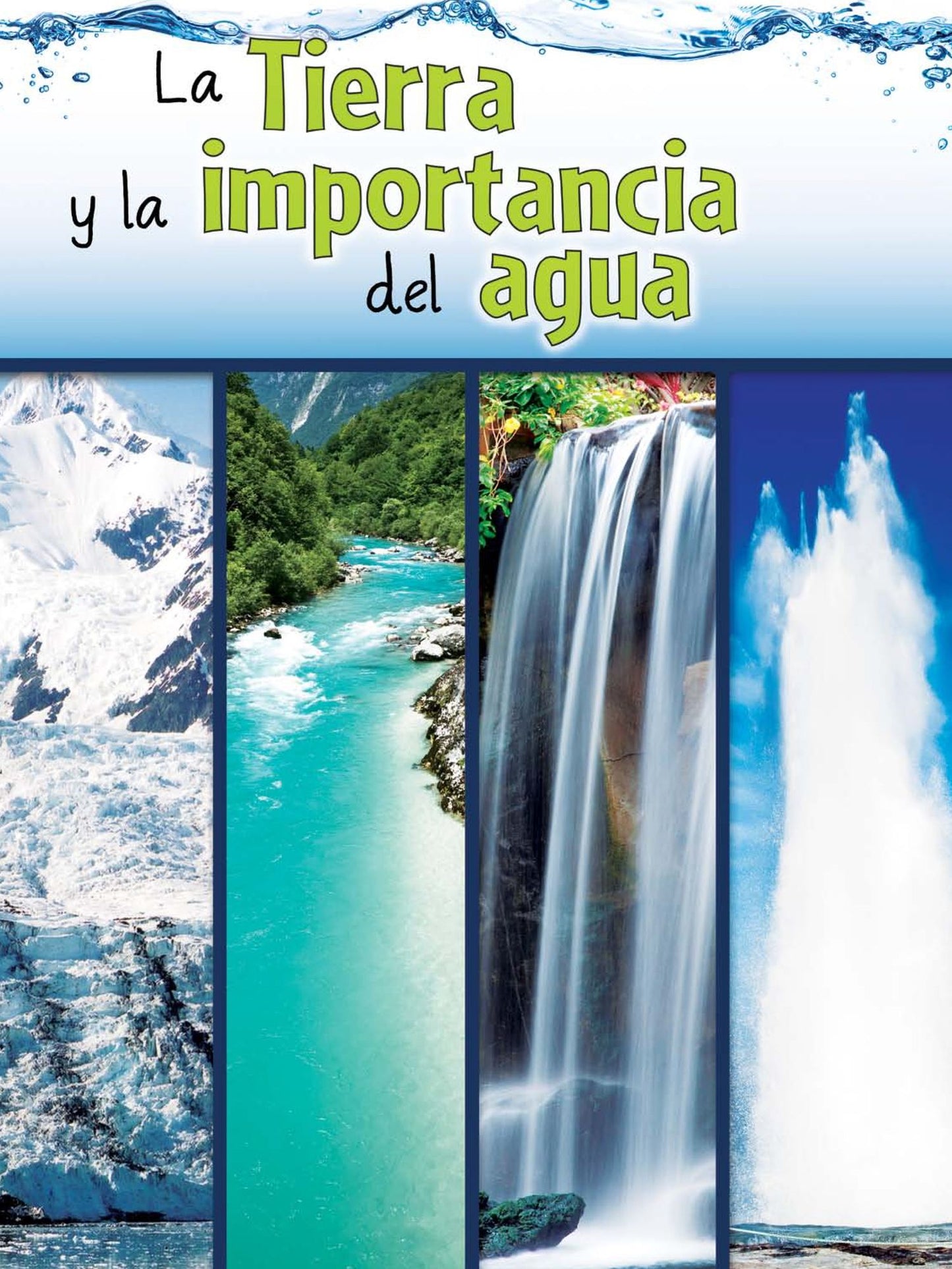 La Tierra Y La Importancia del Agua: The Earth and the Role of Water