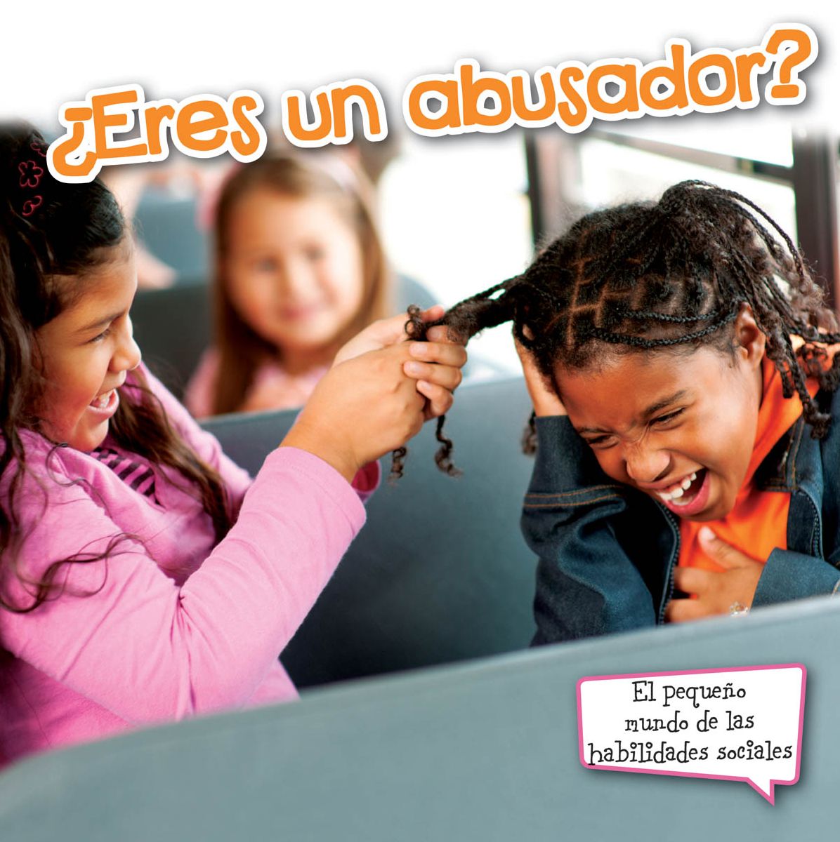 ï¿½eres Un Abusador?: Are You a Bully?