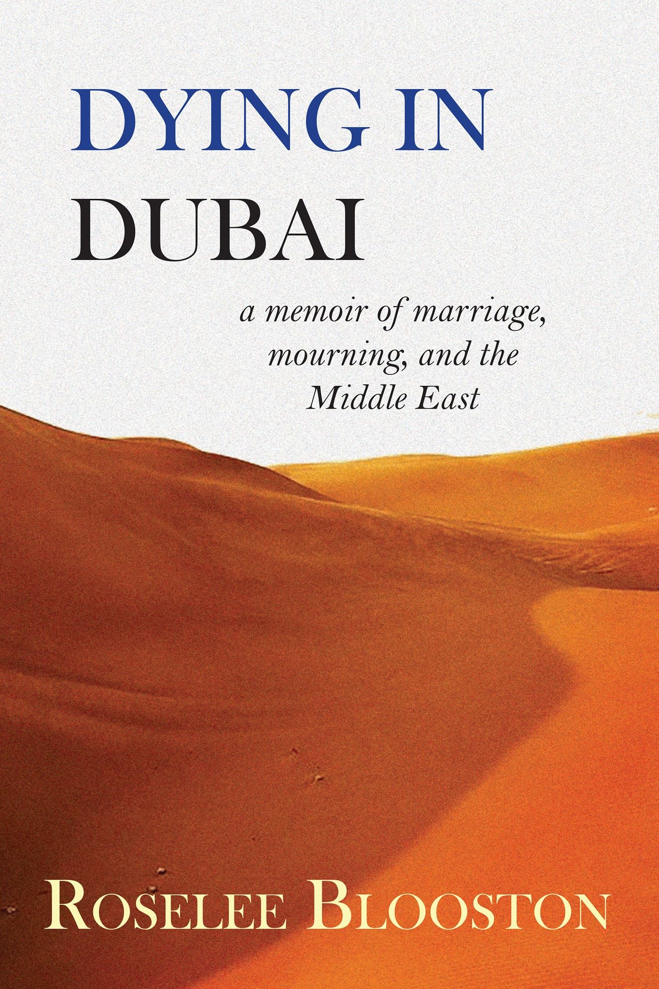 Dying in Dubai: A Memoir of Marriage, Mourning, and the Middle East