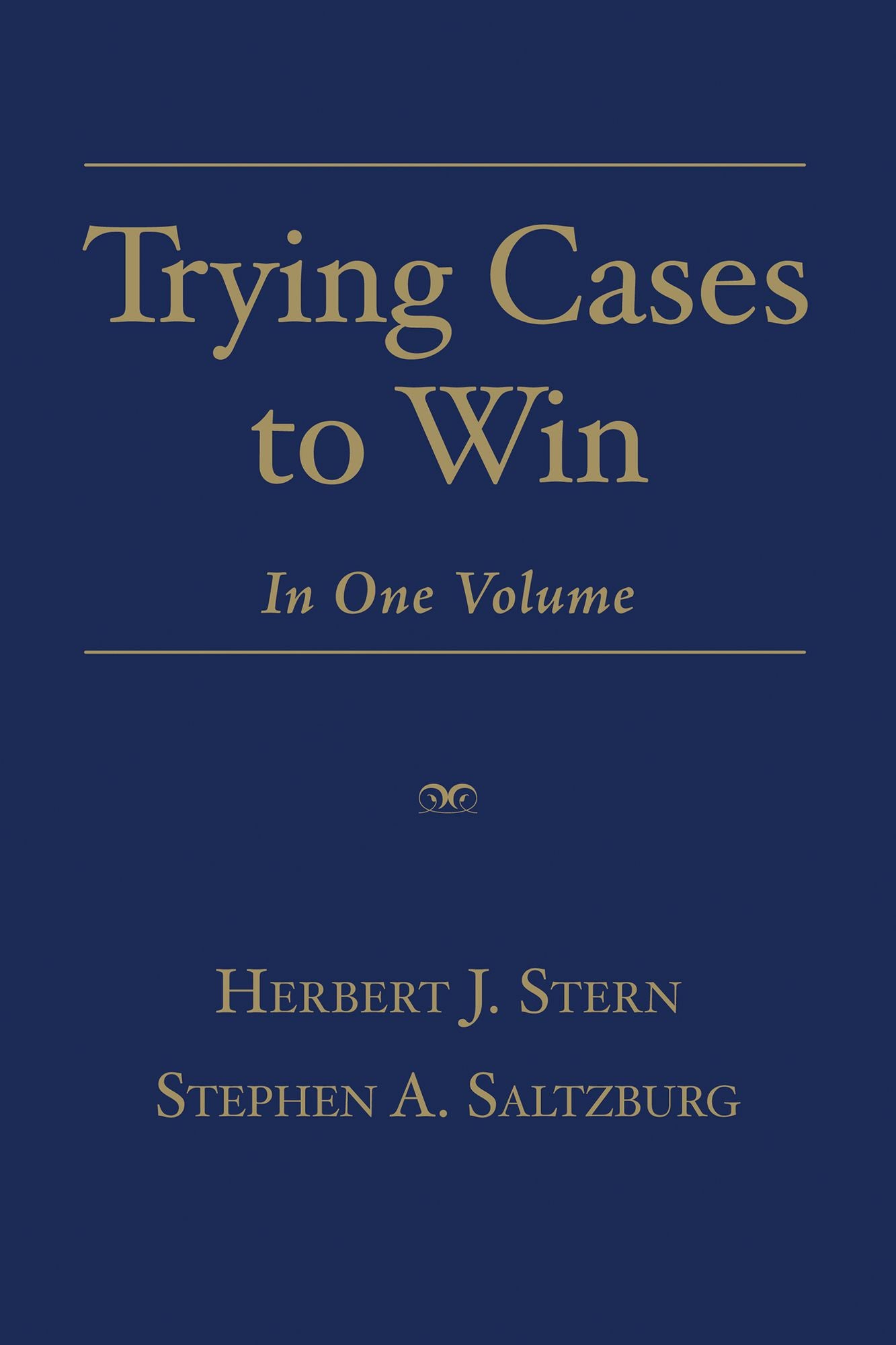 Trying Cases to Win: In One Volume