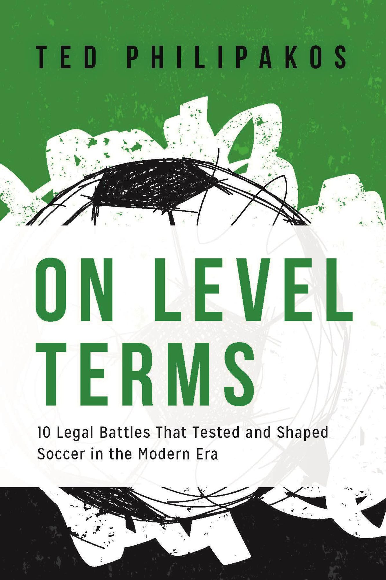 On Level Terms: 10 Legal Battles that Tested and Shaped Soccer in the Modern Era