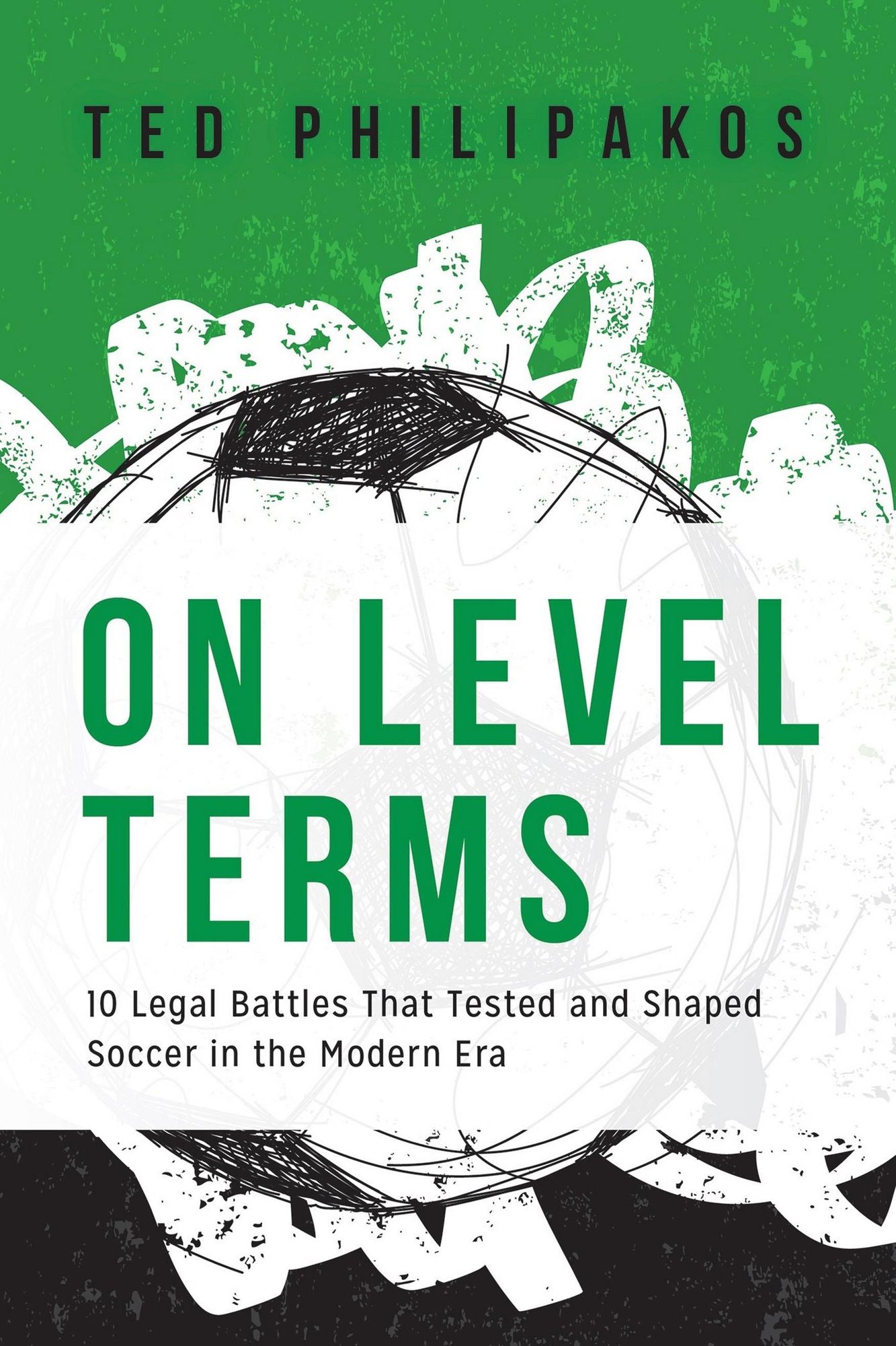 On Level Terms: 10 Legal Battles that Tested and Shaped Soccer in the Modern Era