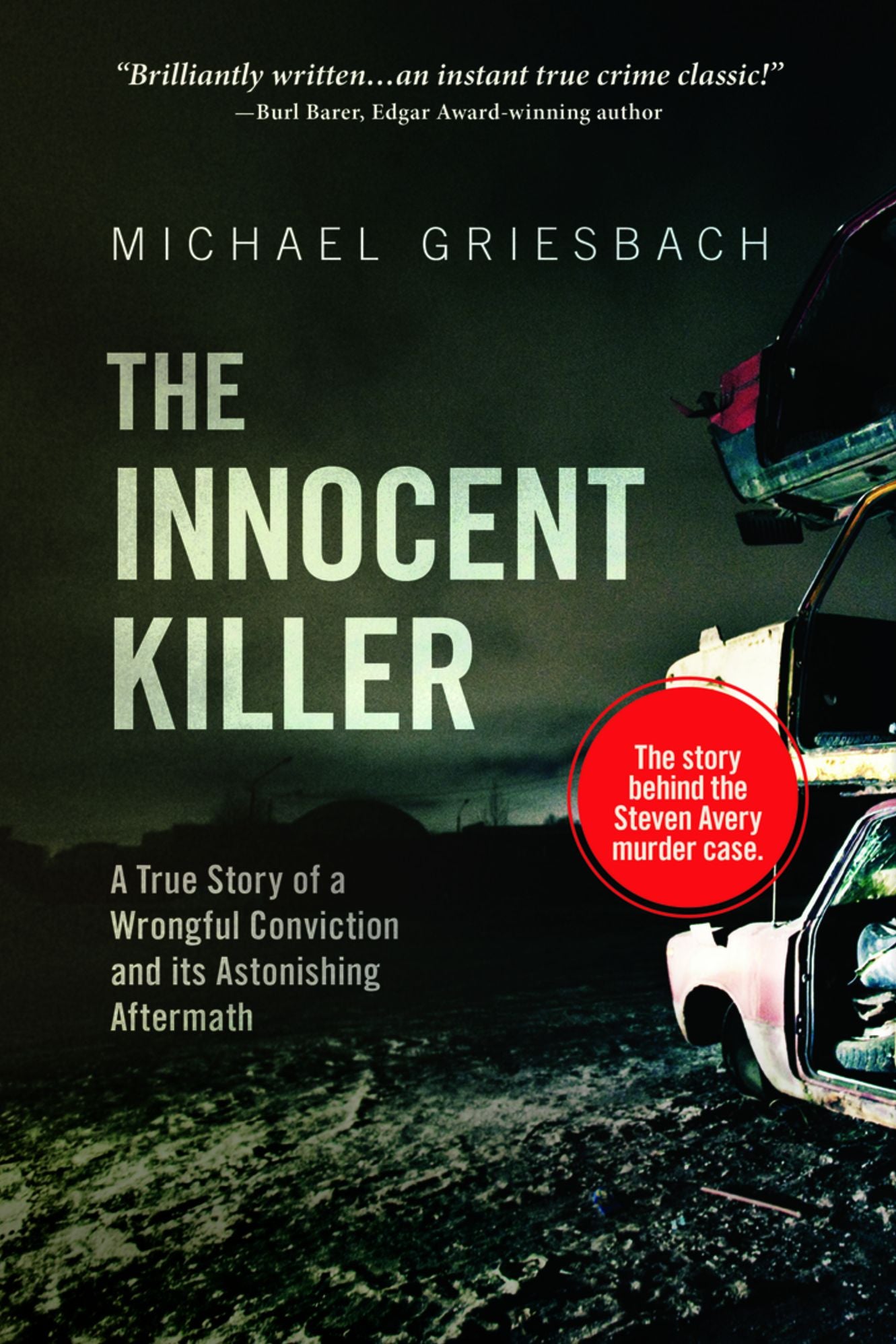 The Innocent Killer: A True Story of a Wrongful Conviction and its Astonishing Aftermath