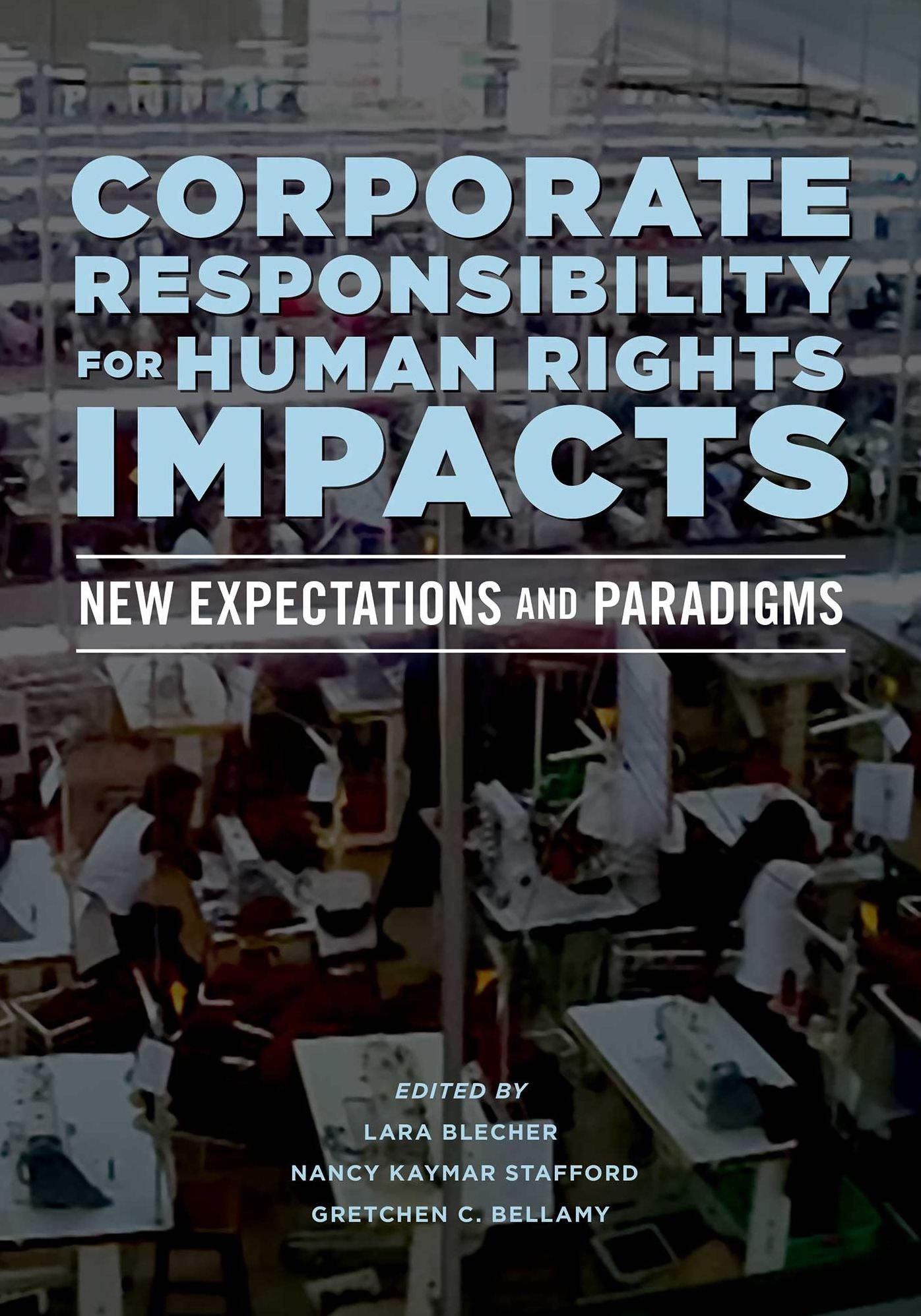 Corporate Responsibility for Human Rights Impacts: New Expectations and Paradigms
