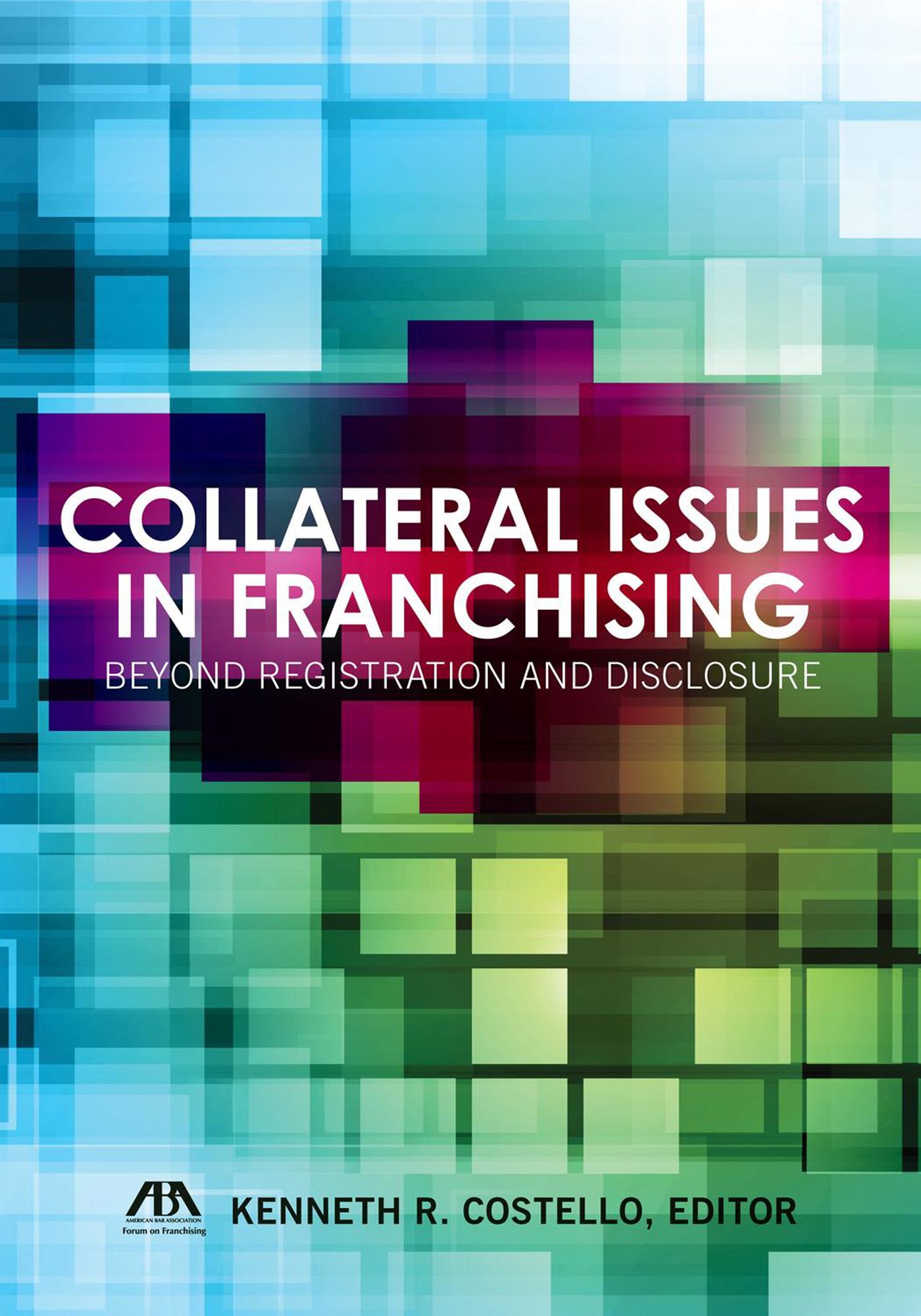 Collateral Issues in Franchising: Beyond Registration and Disclosure