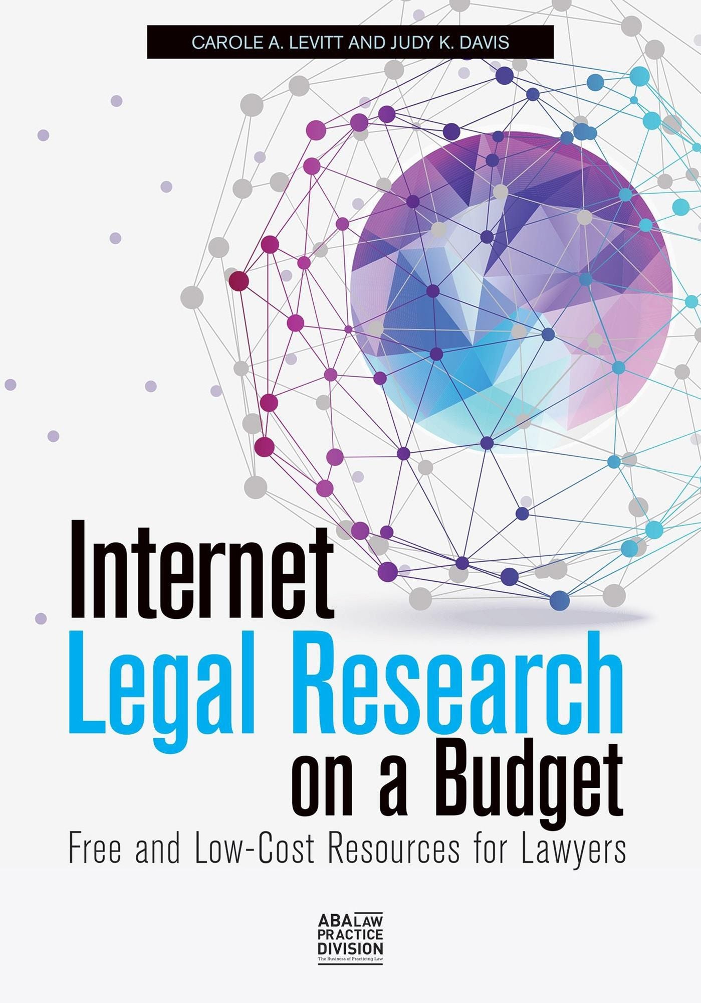 Internet Legal Research on a Budget: Free and Low-Cost Resources for Lawyers