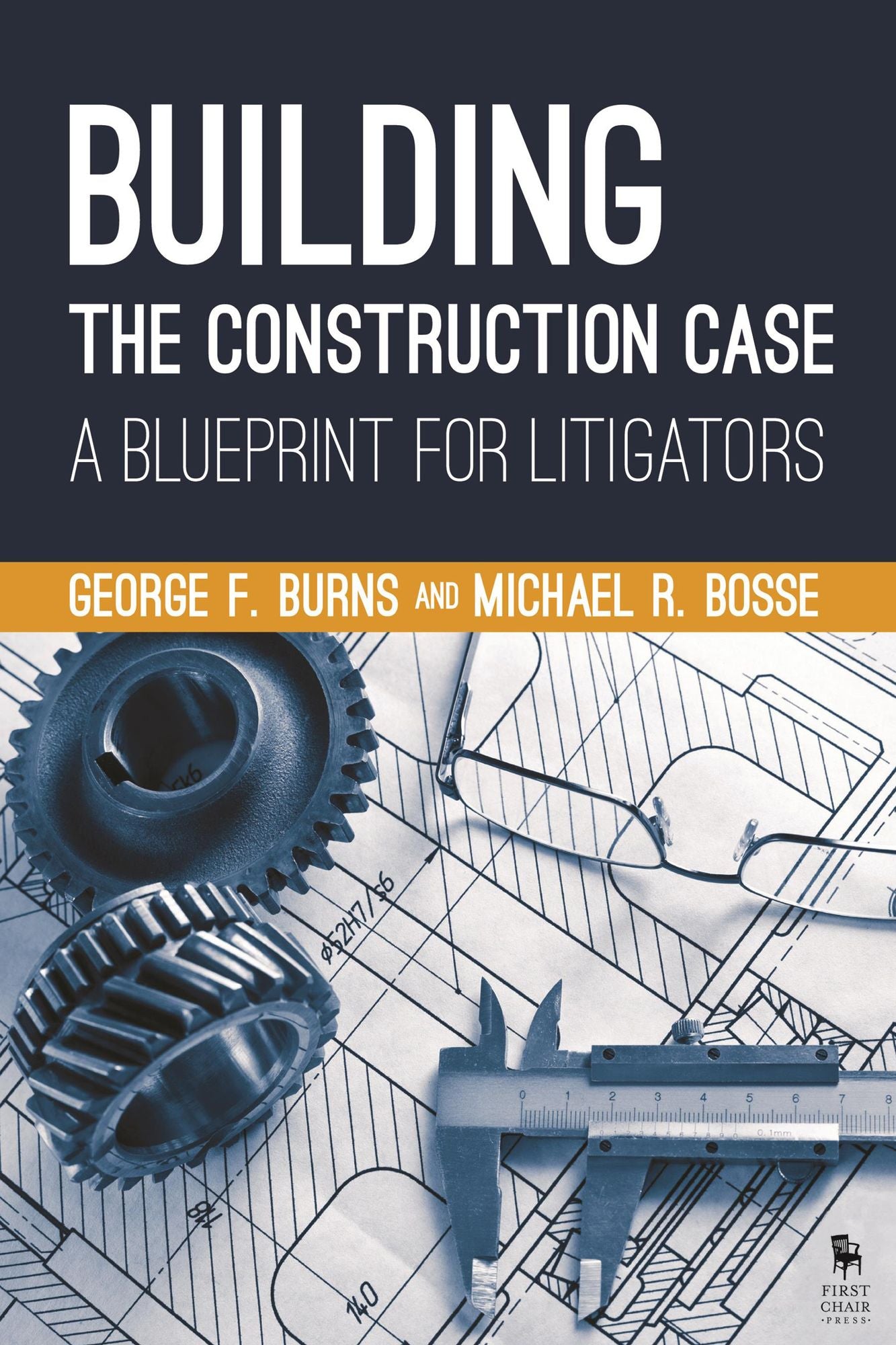 Building the Construction Case: A Blueprint for Litigators