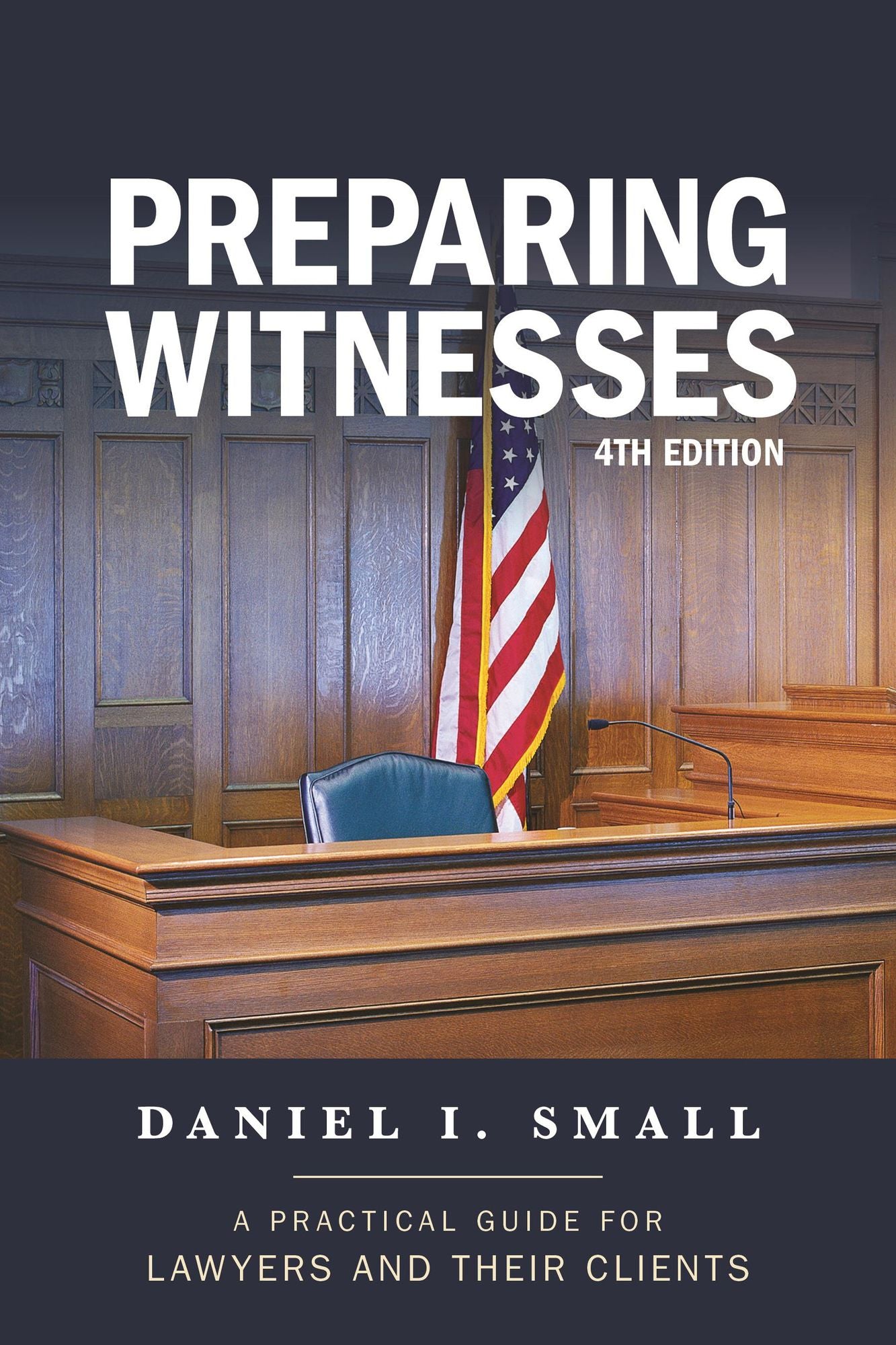 Preparing Witnesses: A Practical Guide for Lawyers and Their Clients