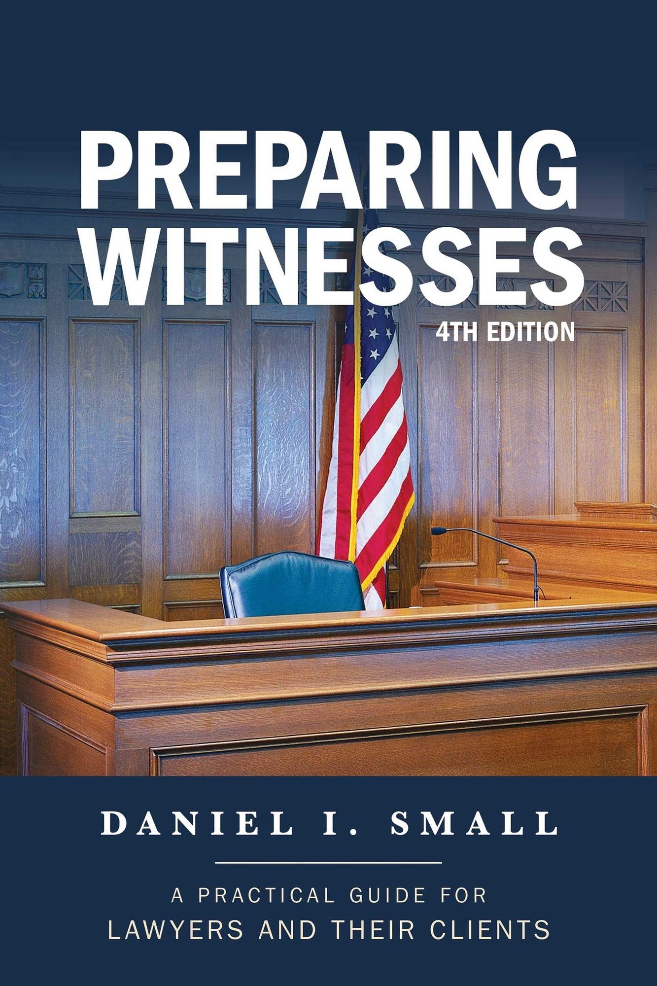 Preparing Witnesses: A Practical Guide for Lawyers and Their Clients
