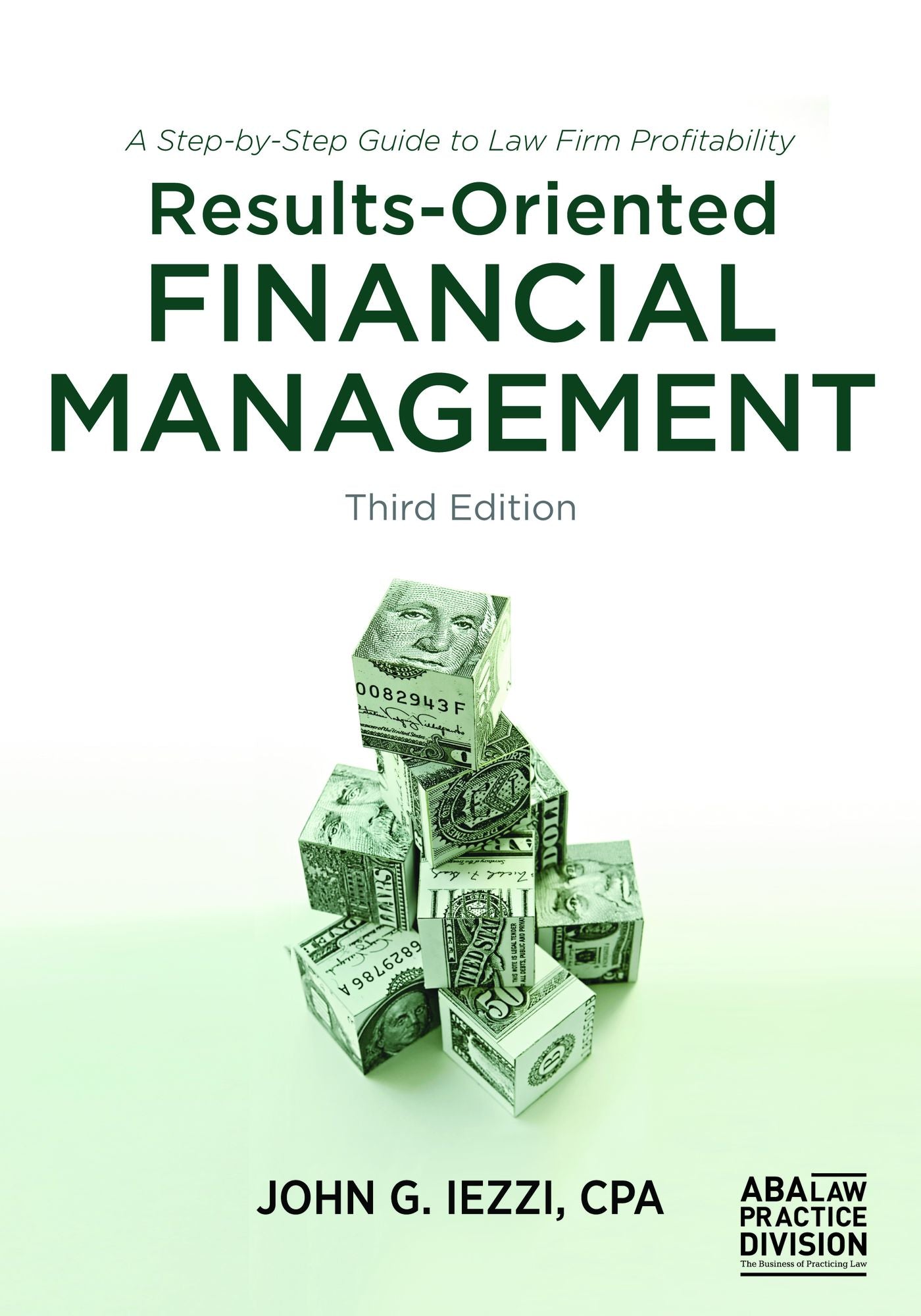 Results-Oriented Financial Management: A Step-by-Step Guide to Law Firm Profitability