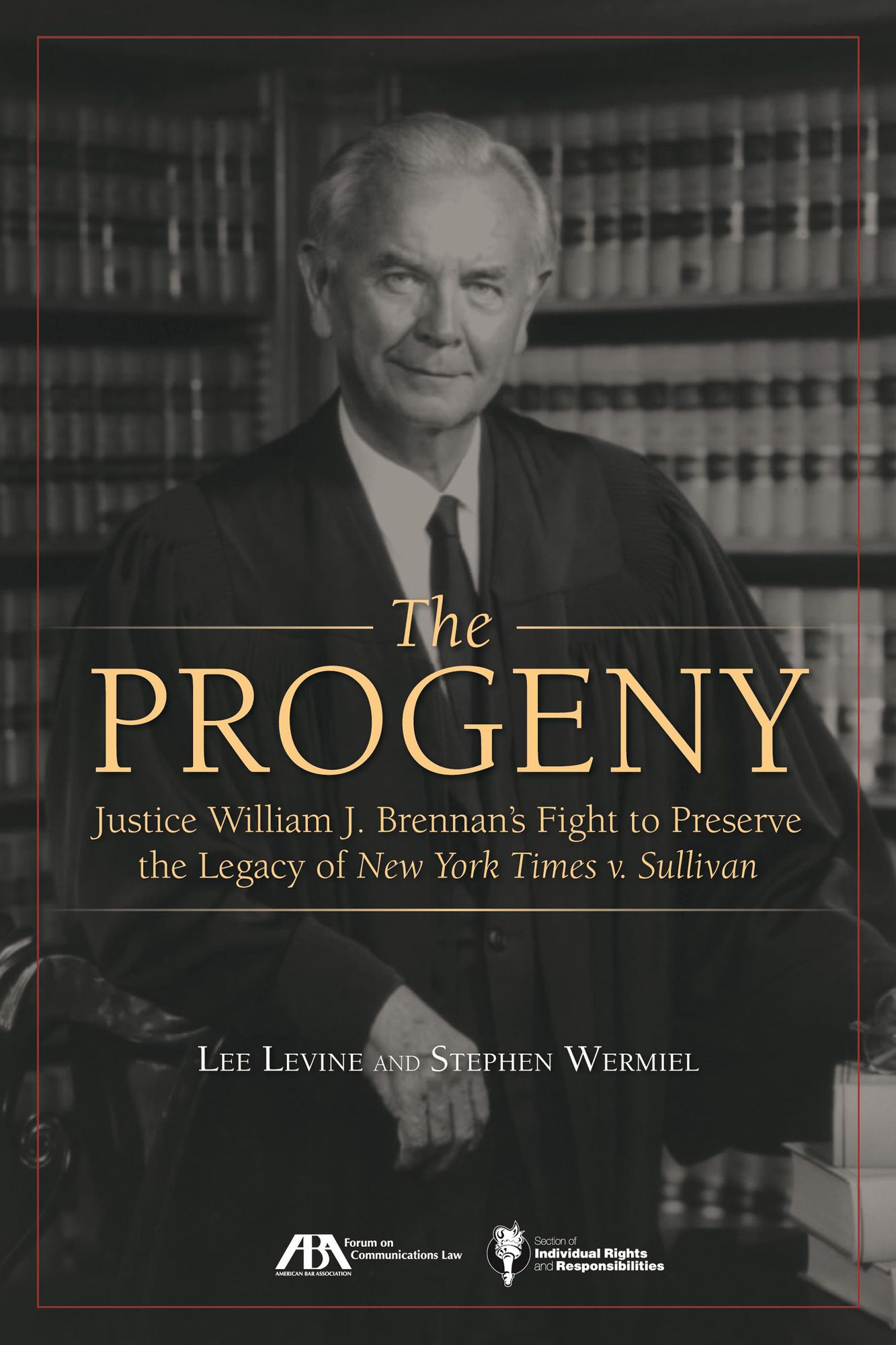 The Progeny: Justice William J. Brennan's Fight to Preserve the Legacy of New York Times v. Sullivan