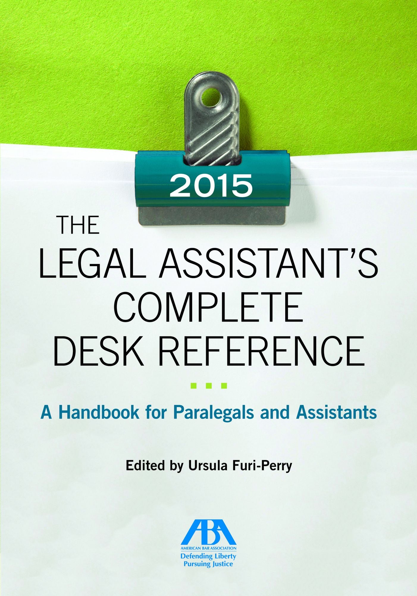 The 2015 Legal Assistant's Complete Desk Reference: A Handbook for Paralegals and Assistants