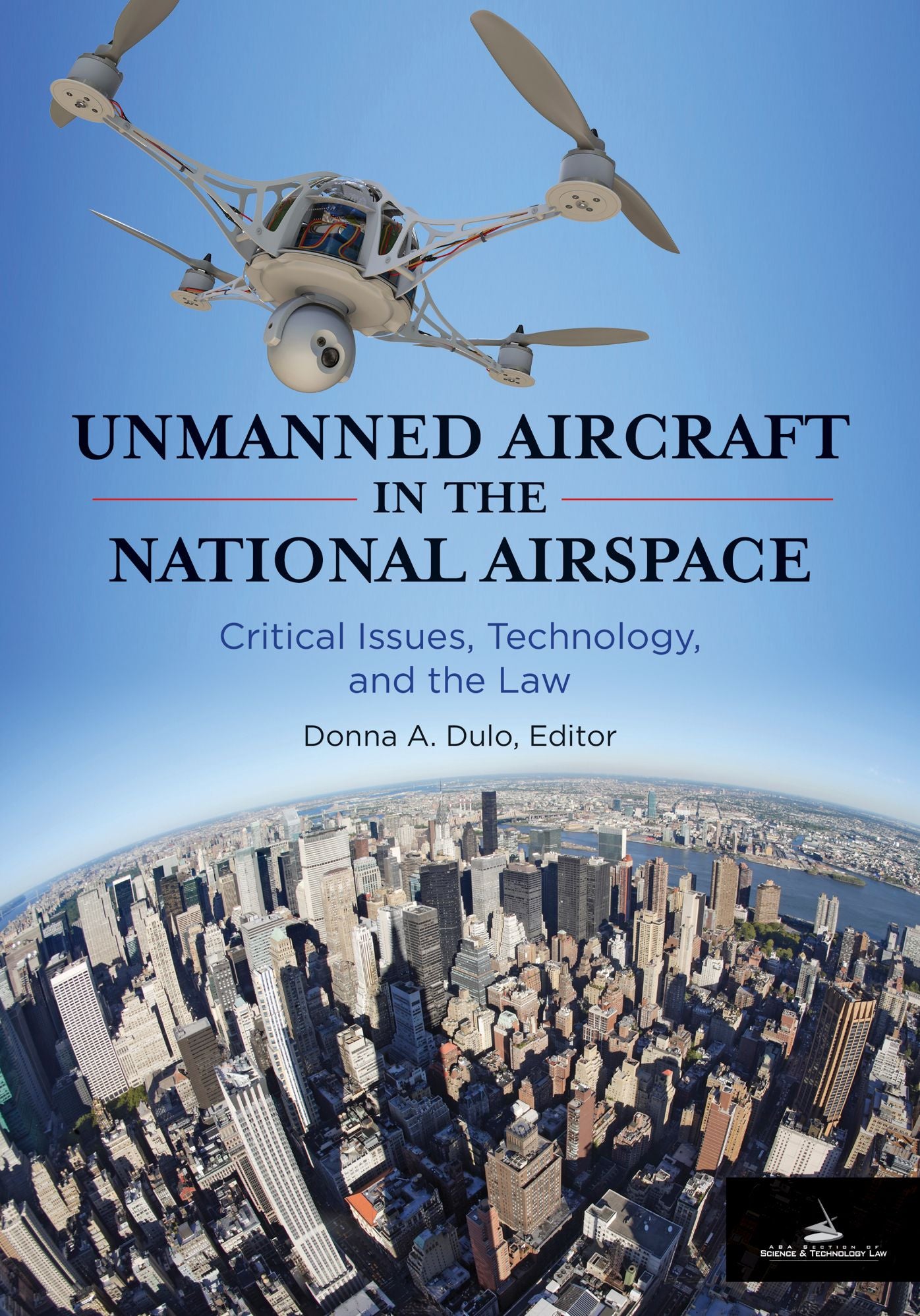 Unmanned Aircraft in the National Airspace: Critical Issues, Technology, and the Law