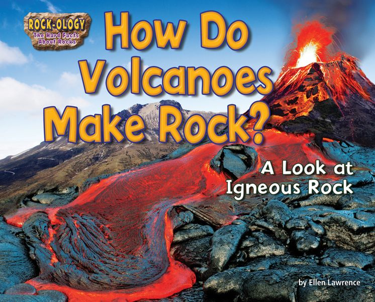 How Do Volcanoes Make Rock?: A Look at Igneous Rock