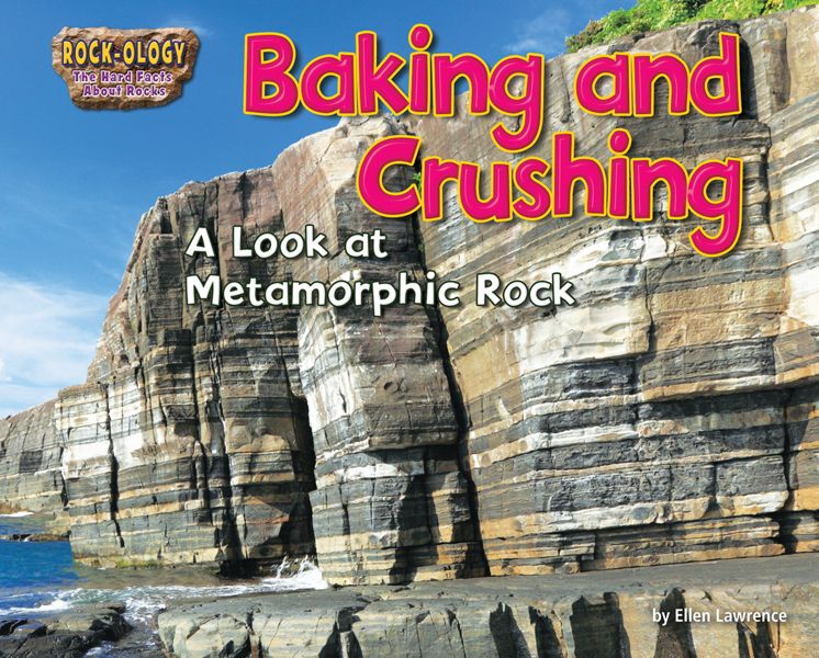 Baking and Crushing: A Look at Metamorphic Rock