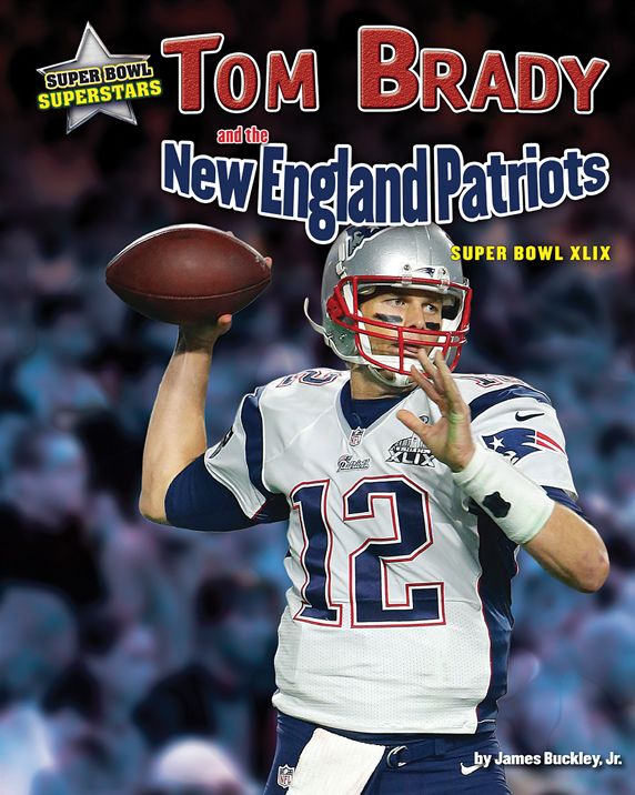 Tom Brady and the New England Patriots : Super Bowl XLIX