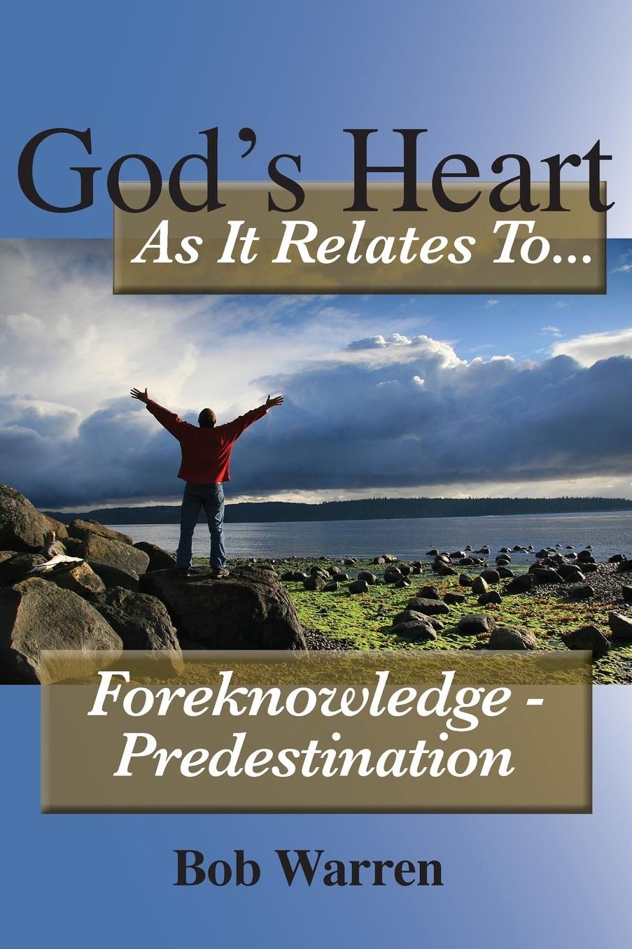 God's Heart as It Relates to ... Foreknowledge - Predestination