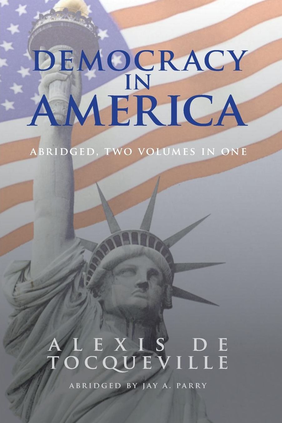 Democracy in America, Abridged, 2 Volumes in 1