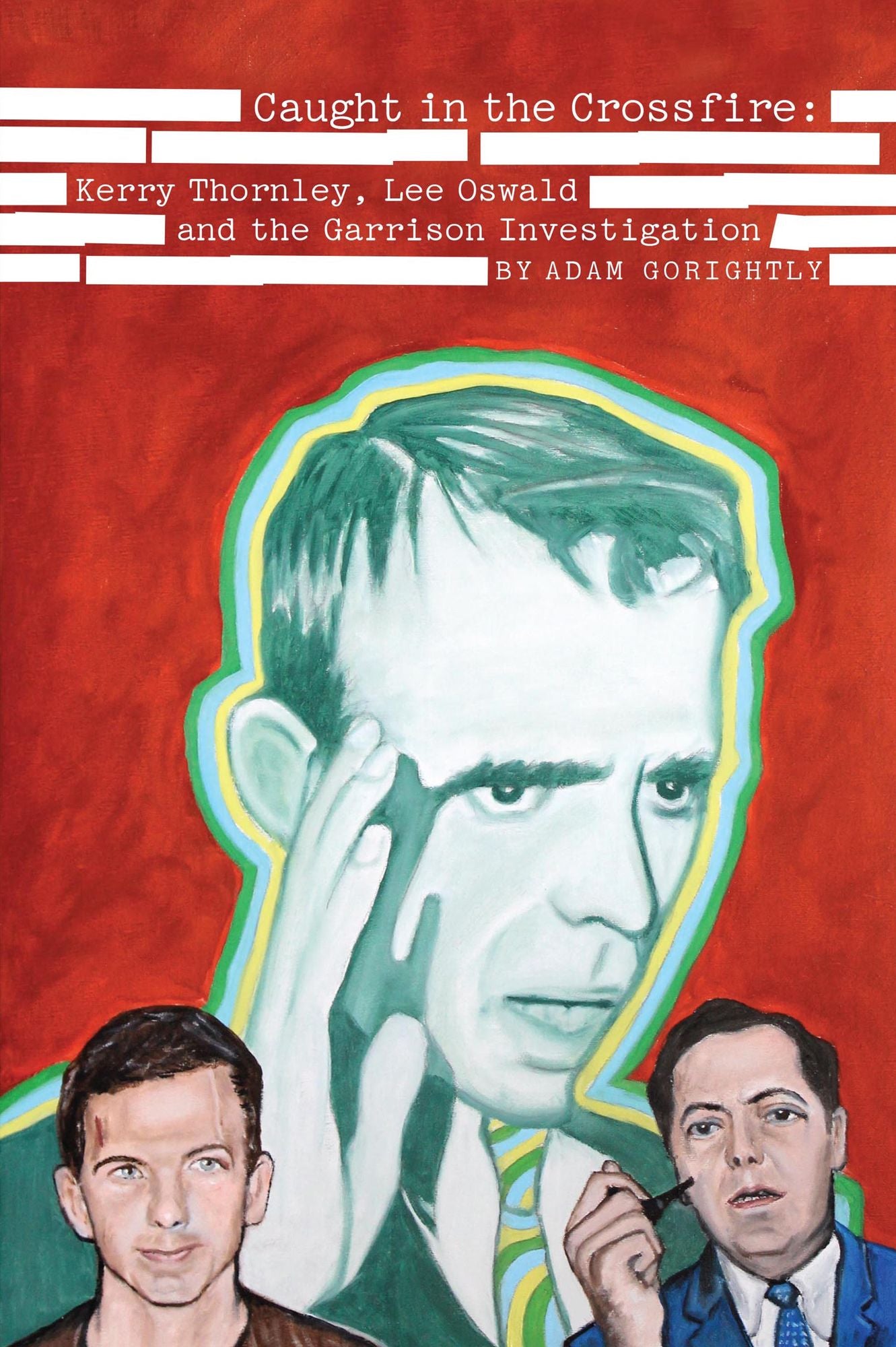 Caught in the Crossfire: Kerry Thornley, Oswald and the Garrison Investigation