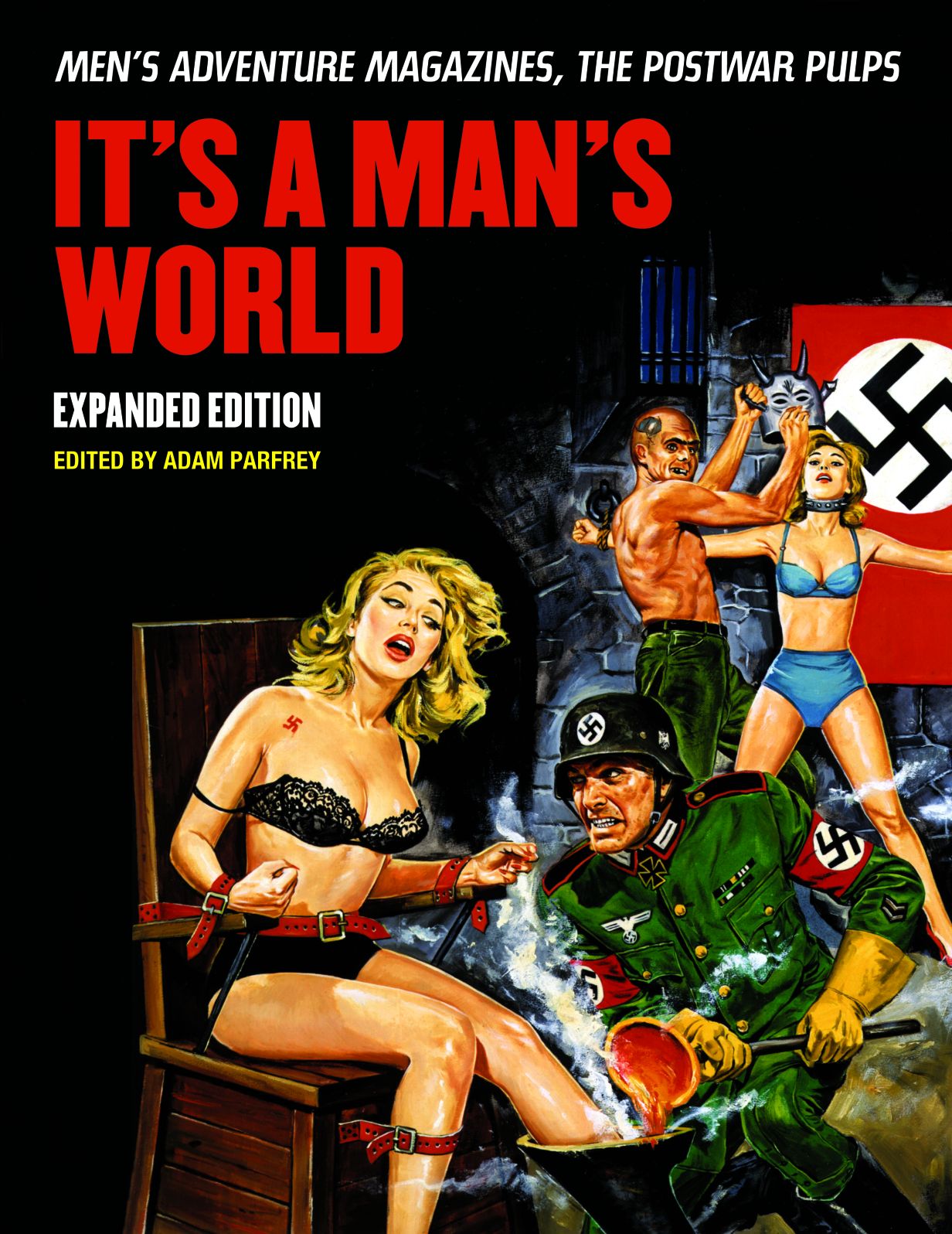 It's A Man's World: Men's Adventure Magazines, The Postwar Pulps, Expanded Edition