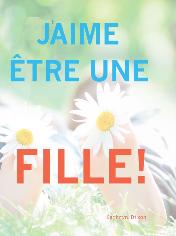 J'aime être une Fille!