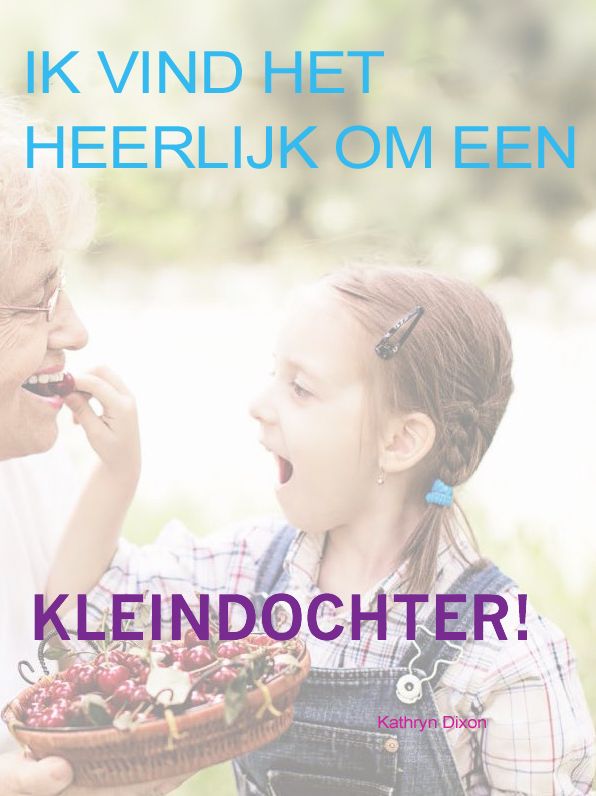 Ik vind het heerlijk om een kleindochter te zijn!