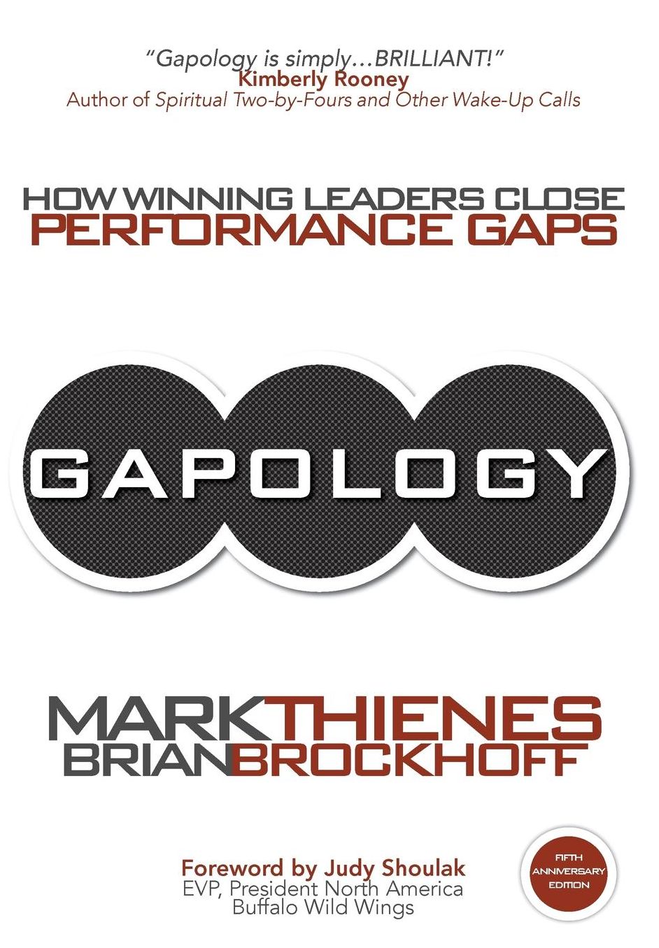 Gapology: How Winning Leaders Close Performance Gaps, 5th Anniversary Edition