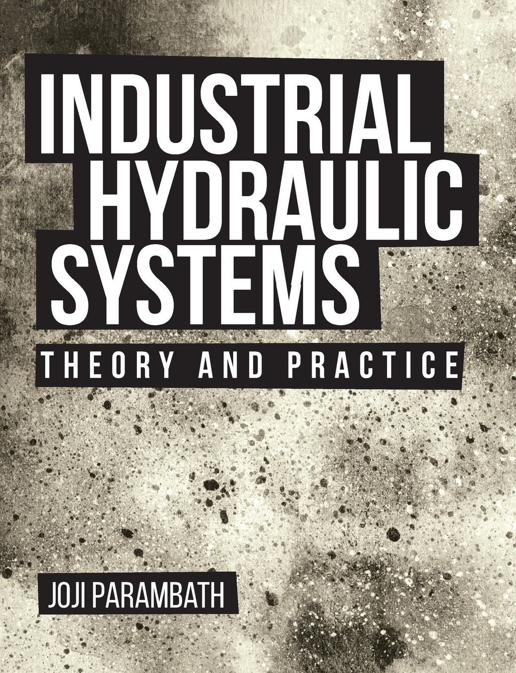 Industrial Hydraulic Systems: Theory and Practice