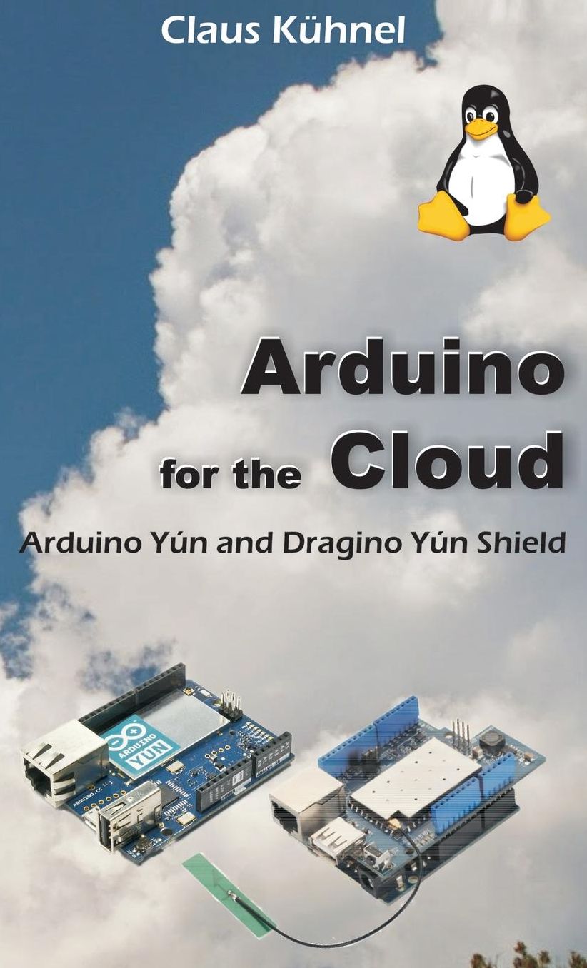 Arduino for the Cloud: Arduino Yun and Dragino Yun Shield