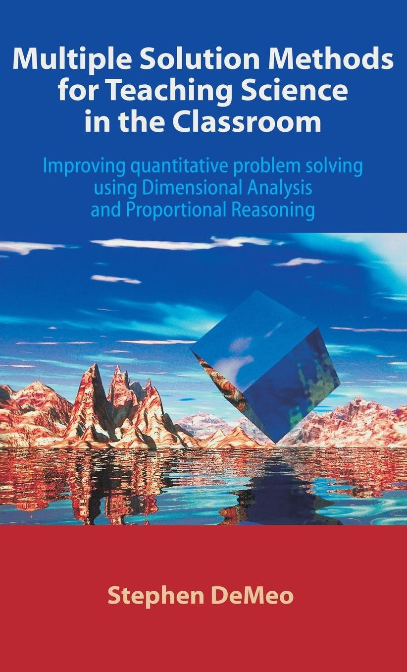 Multiple Solution Methods for Teaching Science in the Classroom: Improving Quantitative Problem Solving Using Dimensional Analysis and Proportional Re