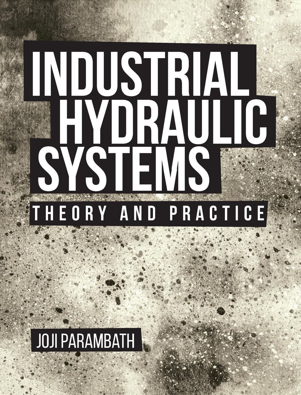 Industrial Hydraulic Systems: Theory and Practice