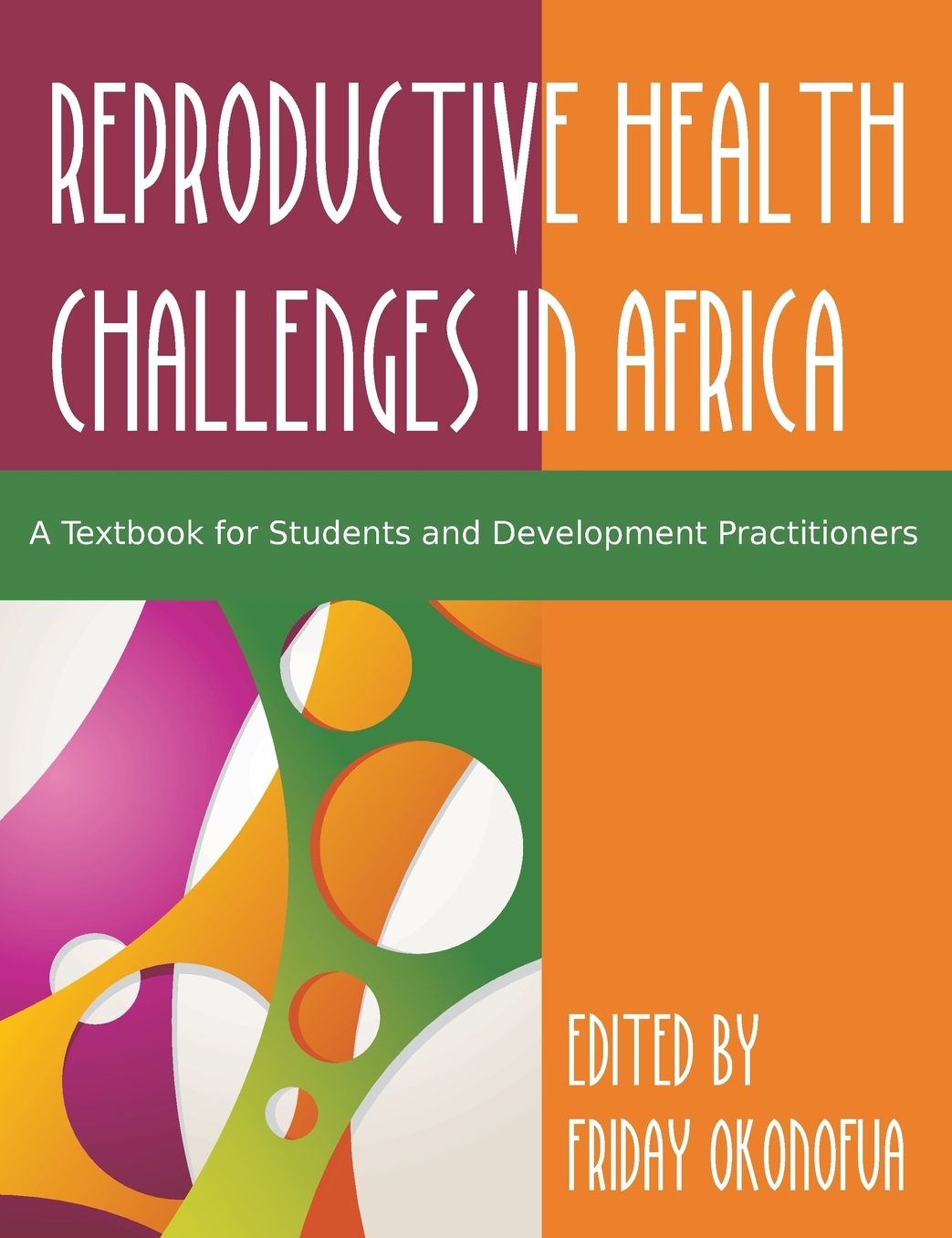 Confronting the Challenge of Reproductive Health in Africa: A Textbook for Students and Development Practitioners