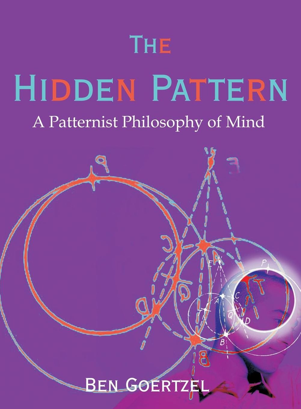 The Hidden Pattern: A Patternist Philosophy of Mind