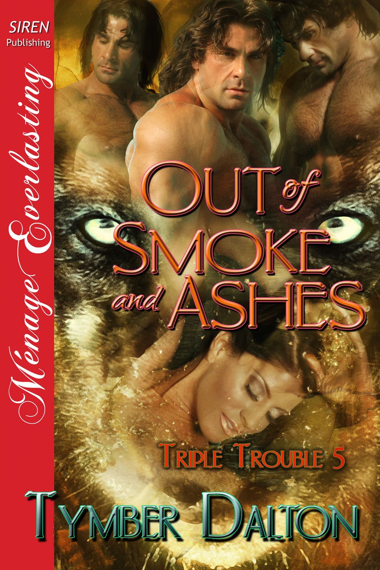 Out of Smoke and Ashes [Triple Trouble 5] (Siren Publishing Menage Everlasting)