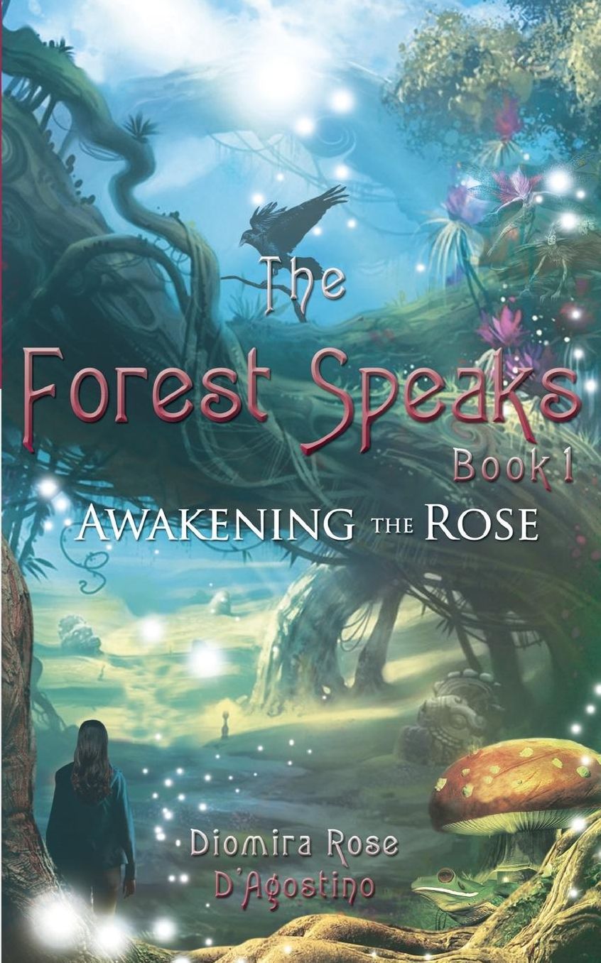 The Forest Speaks: : Book 1 Awakening the Rose