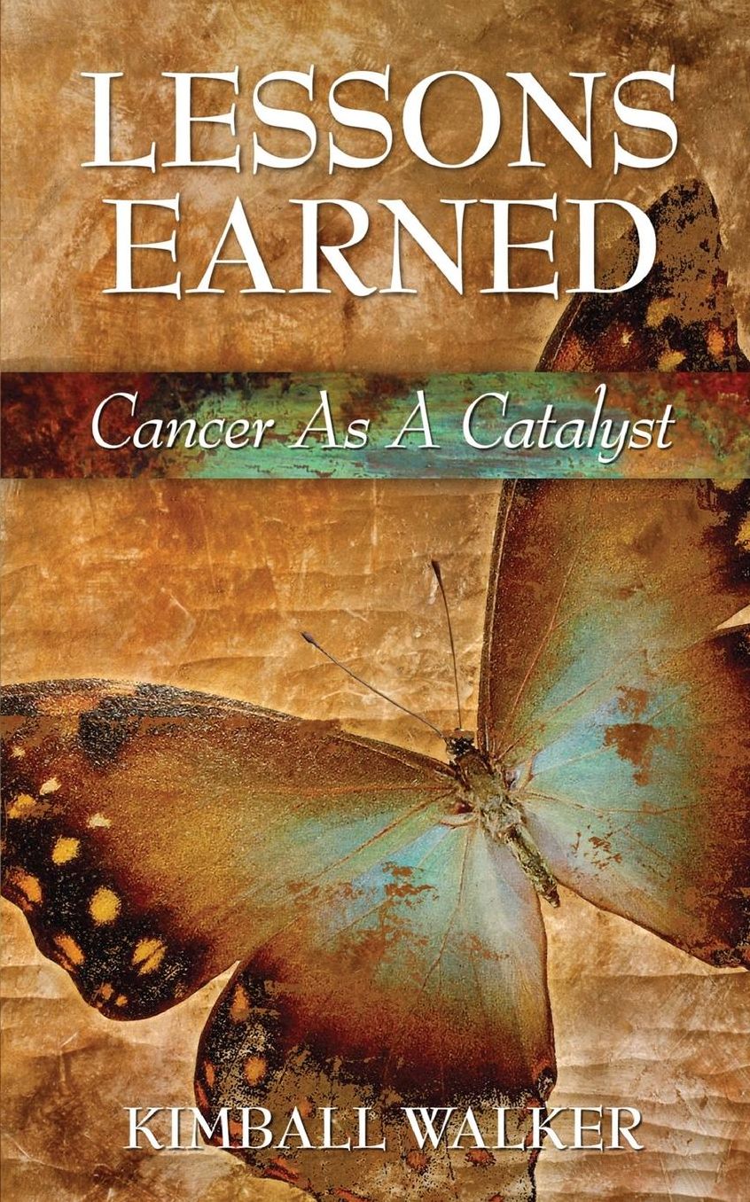 Lessons Earned: Cancer As A Catalyst