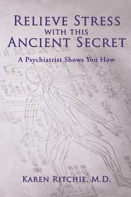 Relieve Stress With this Ancient Secret: A Psychiatrist Shows You How