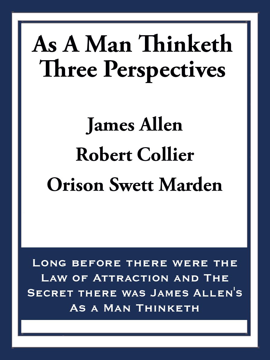 As A Man Thinketh: Three Perspectives